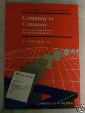 Company to Company: A New Approach to Business Correspondence in English (Cambridge Professional English)