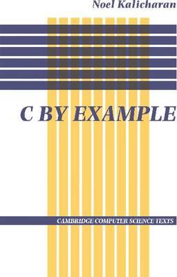 C by Example (Cambridge Computer Science Texts)