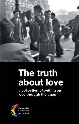 The Truth about Love: A Collection of Writing on Love Through the Ages (Cambridge Collections)