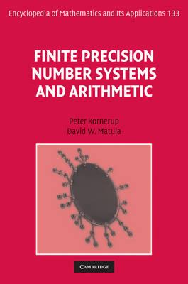 Finite Precision Number Systems and Arithmetic (Encyclopedia of Mathematics and its Applications)