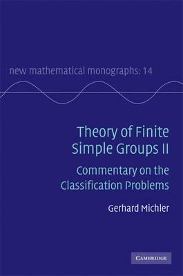 Theory of Finite Simple Groups II: Commentary on the Classification Problems (New Mathematical Monographs)