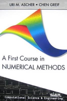 A First Course in Numerical Methods (Computational Science and Engineering)