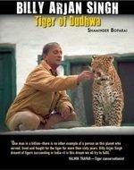 Billy Arjan Singh: The Tiger of Dudhwa