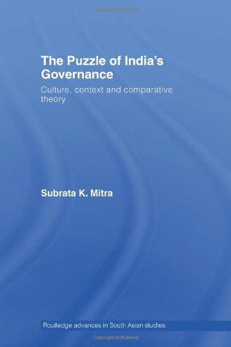 The Puzzle of India's Governance: Culture, Context and Comparative Theory (Routledge Advances in South Asian Studies)