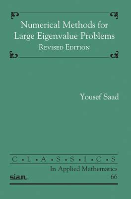 Numerical Methods for Large Eigenvalue Problems, Revised Edition (Classics in Applied Mathematics)