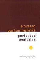 Lectures on Quantum Mechanics : Perturbed Evolution