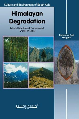 Himalayan Degradation: Colonial Forestry and Environmental Change in India