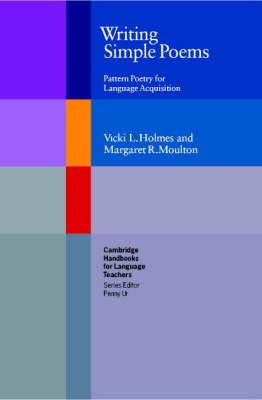 Writing Simple Poems: Pattern Poetry for Language Acquisition (Cambridge Handbooks for Language Teachers)