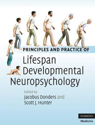 Principles and Practice of Lifespan Developmental Neuropsychology (Cambridge Medicine)