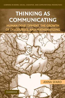 Thinking as Communicating: Human Development, the Growth of Discourses, and Mathematizing (Learning in Doing: Social, Cognitive and Computational Perspectives)