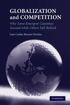 Globalization and Competition: Why Some Emergent Countries Succeed while Others Fall Behind