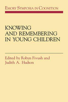 Knowing and Remembering in Young Children (Emory Symposia in Cognition)
