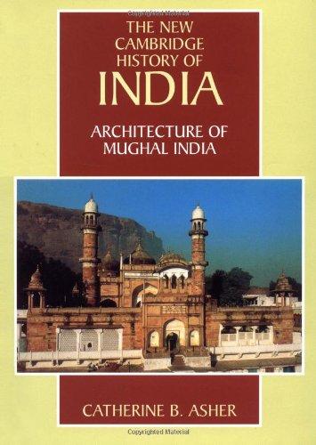 Architecture of Mughal India (The New Cambridge History of India, Vol. 1.4)