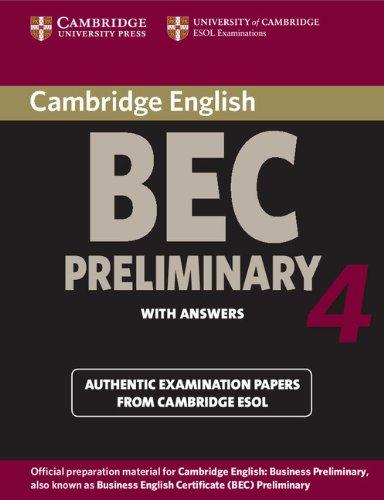 Cambridge BEC 4 Preliminary Student's Book with answers: Examination Papers from University of Cambridge ESOL Examinations (BEC Practice Tests) [Cambridge ESOL]