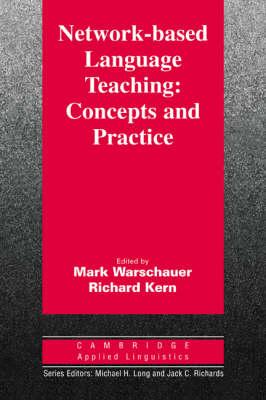 Network-based Language Teaching: Concepts and Practice (Cambridge Applied Linguistics)