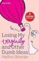 Losing my Virginity and Other Dumb Ideas