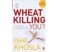 Is Wheat Killing You?