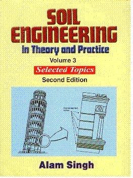 Soil Engineering : In Theory & Practice Vol. 3 : Selected Topics, (In 3 Vols.)