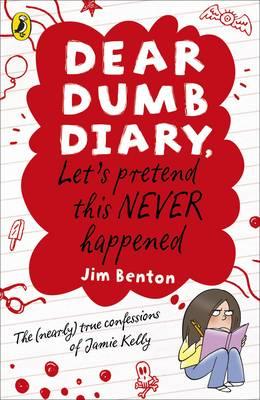 Let's Pretend This Never Happened. by Jamie Kelly [I.E. Jim Benton] (Dear Dumb Diary) (French Edition) [Jim Benton]