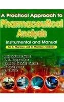 A Practical Approach to Pharmaceutical Analysis: Instrumental and Manual:for B. Pharmacy and M. Pharmacy Students