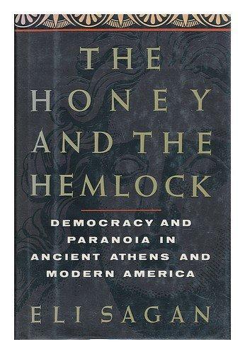 Honey and the Hemlock : Democracy and Paranoia in Ancient Athens and M