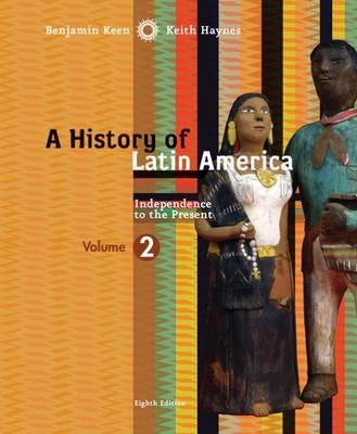 A History of Latin America, Volume 2: Independence to Present