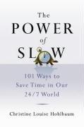 The Power of Slow: 101 Ways to Save Time in Our 24/7 World