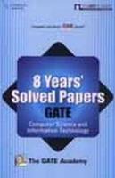 8 Years’ Solved Papers GATE: Computer Science and Information Technology