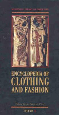 Encyclopedia of Clothing and Fashion (Scribner Library of Daily Life)