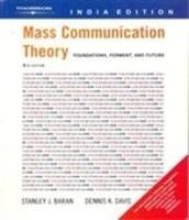 Mass Communication Theory: Foundations, Ferment and Future