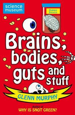 Brains, Bodies, Guts and Stuff (Science Museum)